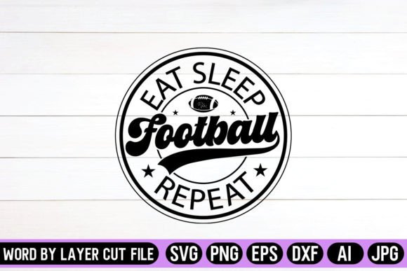 Eat Sleep Football Repeat Round Sign SVG Graphics & Crafts