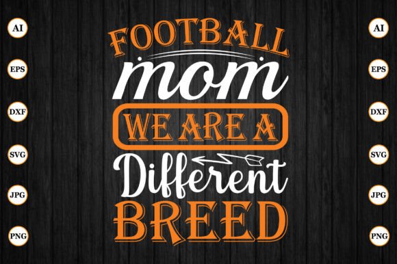 Football Mom We Are a Different Breed Design Review