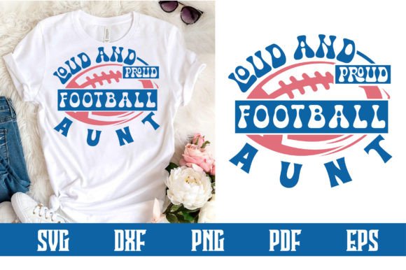 Loud and Proud Football Aunt Svg: Graphics & Crafts Review