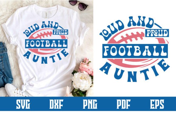 Loud and Proud Football Auntie Svg: Graphics for Crafts