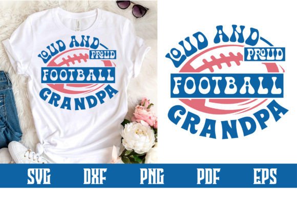 Loud and Proud Football Grandpa Svg: Graphics & Crafts