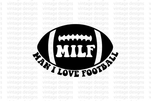 MILF Man I Love Football Graphics for Crafts