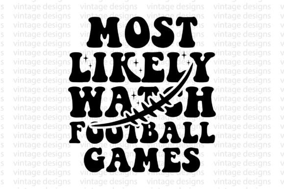 Most Likely Watch Football Games Graphics & Crafts Review