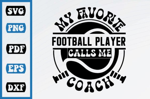 My Favorite Football Calls Me Coach: Graphics for Crafts
