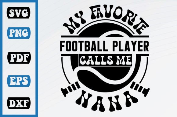 My Favorite Football Calls Me Nana Graphics & Crafts