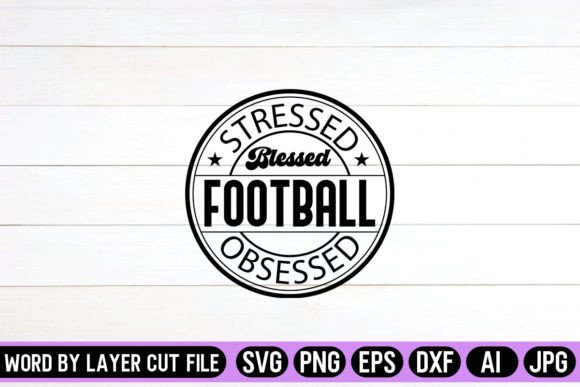 Stressed Blessed Football Obsessed SVG Graphics & Crafts