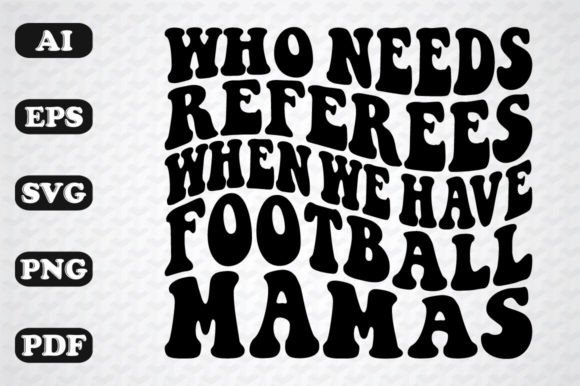 Who Needs Referees: Football Mamas Graphics Review